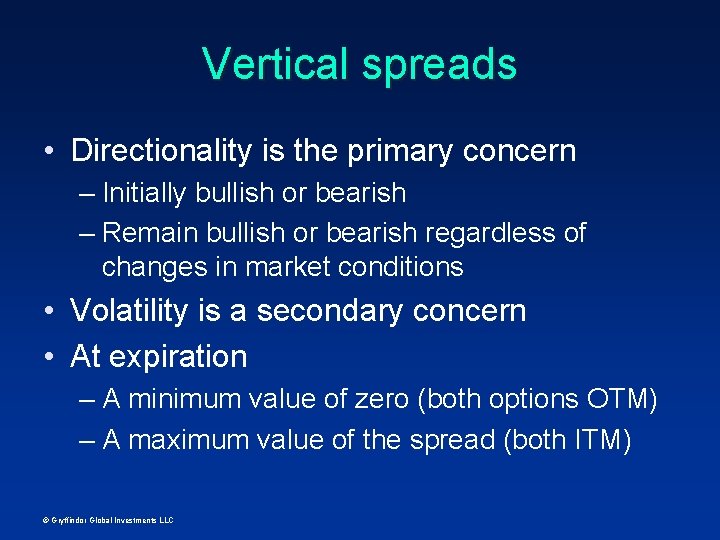 Vertical spreads • Directionality is the primary concern – Initially bullish or bearish –