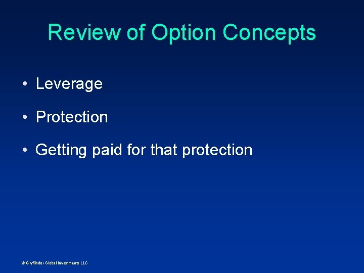 Review of Option Concepts • Leverage • Protection • Getting paid for that protection
