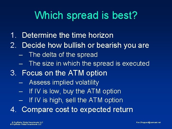 Which spread is best? 1. Determine the time horizon 2. Decide how bullish or