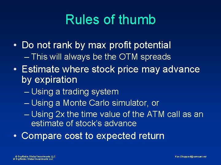 Rules of thumb • Do not rank by max profit potential – This will