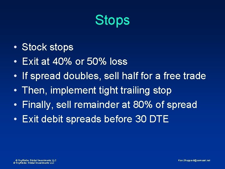 Stops • • • Stock stops Exit at 40% or 50% loss If spread