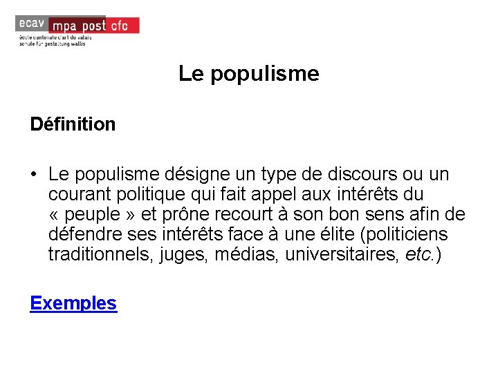 Le populisme Définition • Le populisme désigne un type de discours ou un courant