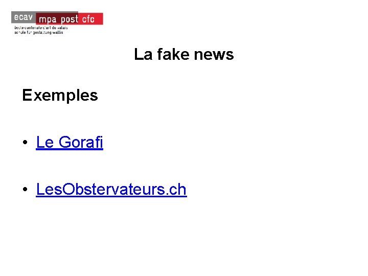 La fake news Exemples • Le Gorafi • Les. Obstervateurs. ch 