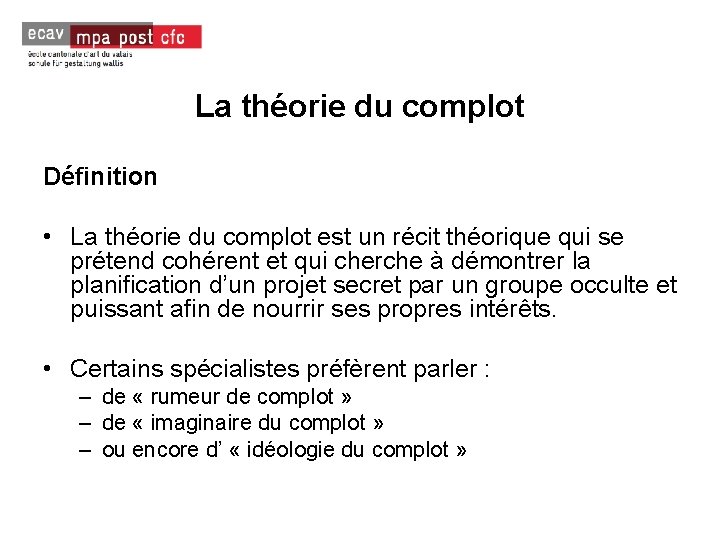 La théorie du complot Définition • La théorie du complot est un récit théorique