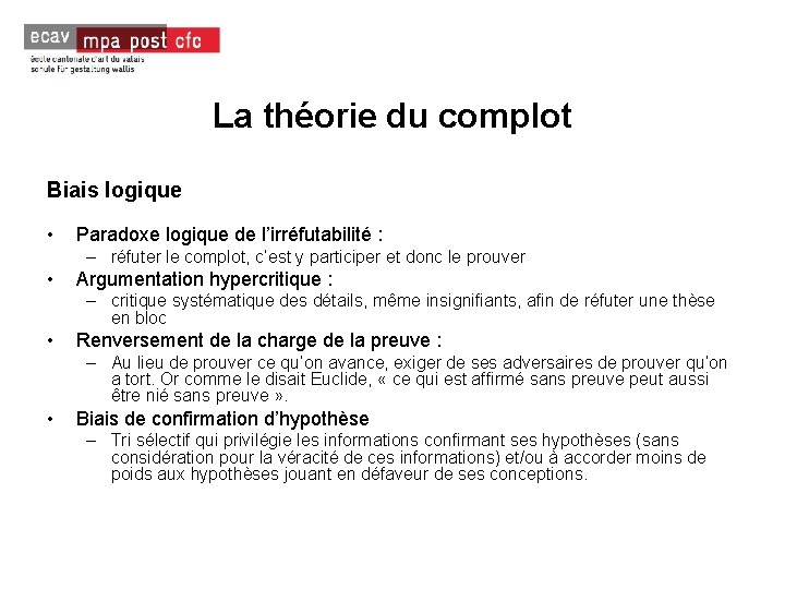 La théorie du complot Biais logique • Paradoxe logique de l’irréfutabilité : – réfuter