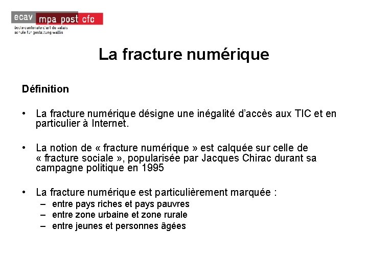 La fracture numérique Définition • La fracture numérique désigne une inégalité d’accès aux TIC