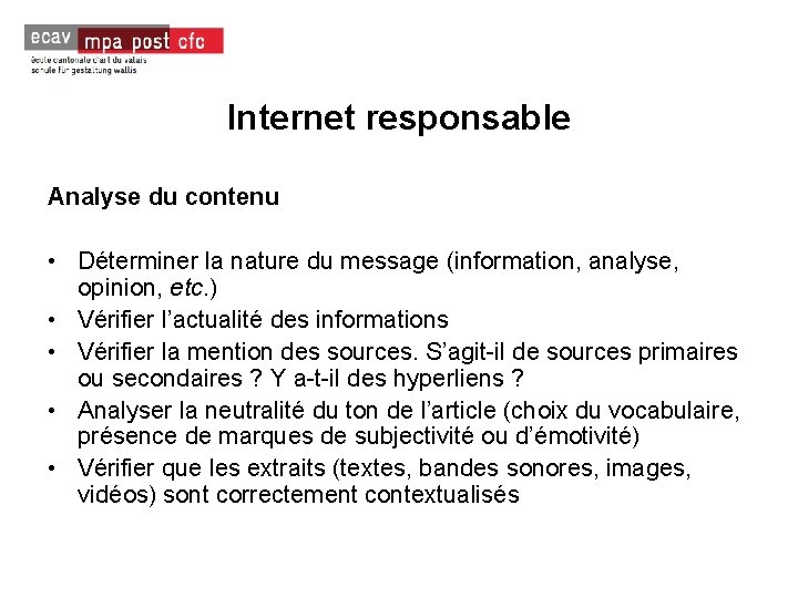 Internet responsable Analyse du contenu • Déterminer la nature du message (information, analyse, opinion,