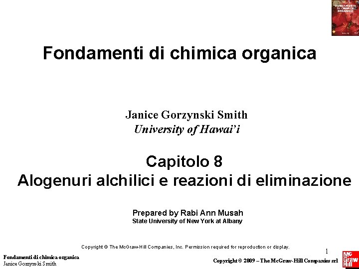 Fondamenti di chimica organica Janice Gorzynski Smith University of Hawai’i Capitolo 8 Alogenuri alchilici