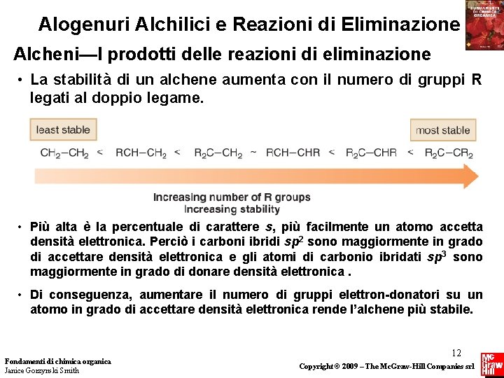 Alogenuri Alchilici e Reazioni di Eliminazione Alcheni—I prodotti delle reazioni di eliminazione • La