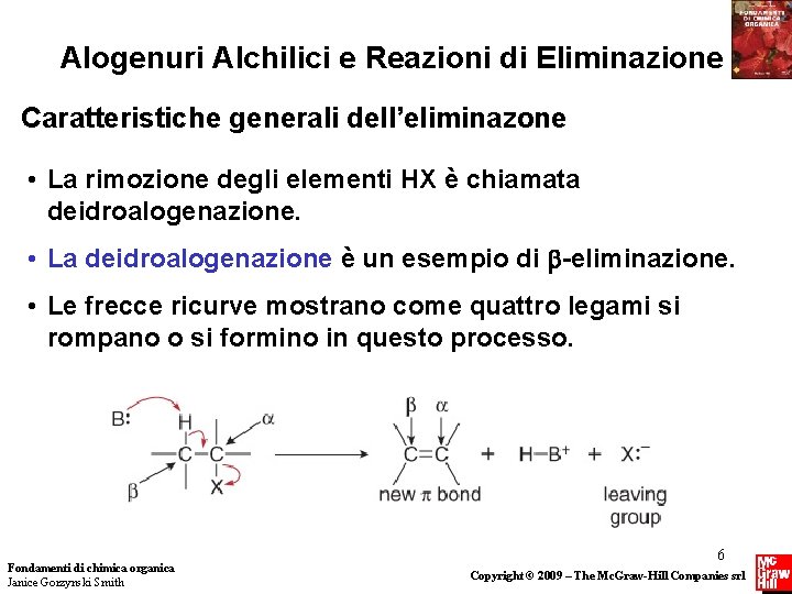 Alogenuri Alchilici e Reazioni di Eliminazione Caratteristiche generali dell’eliminazone • La rimozione degli elementi