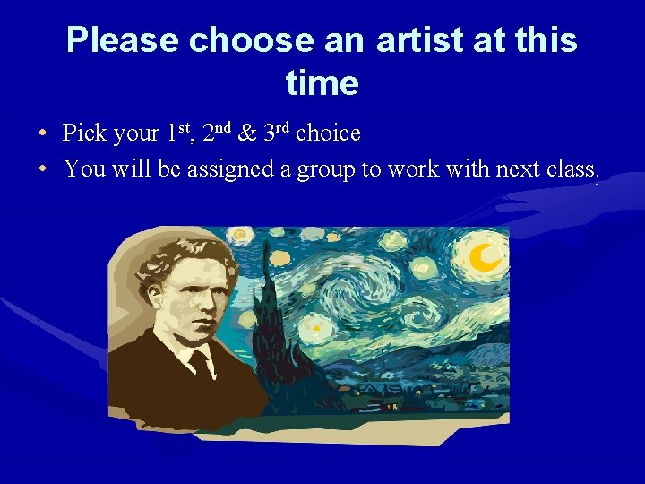 Please choose an artist at this time • Pick your 1 st, 2 nd