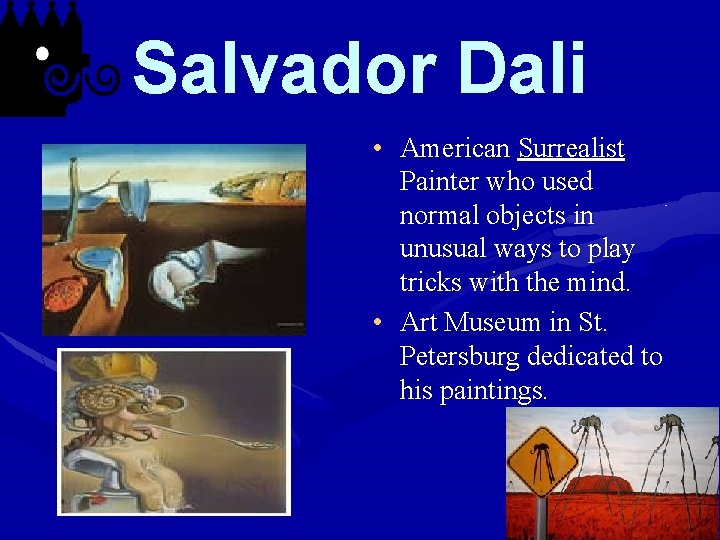 Salvador Dali • American Surrealist Painter who used normal objects in unusual ways to