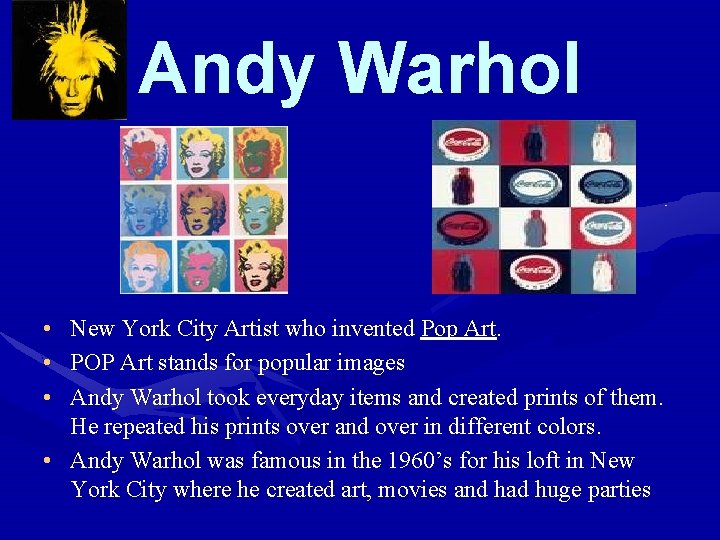 Andy Warhol • • • New York City Artist who invented Pop Art. POP