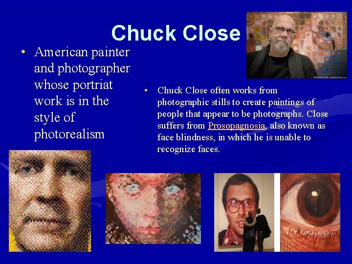 Chuck Close • American painter and photographer whose portriat work is in the style