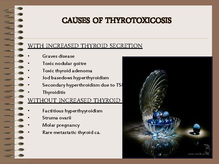 CAUSES OF THYROTOXICOSIS WITH INCREASED THYROID SECRETION • • • Graves disease Toxic nodular
