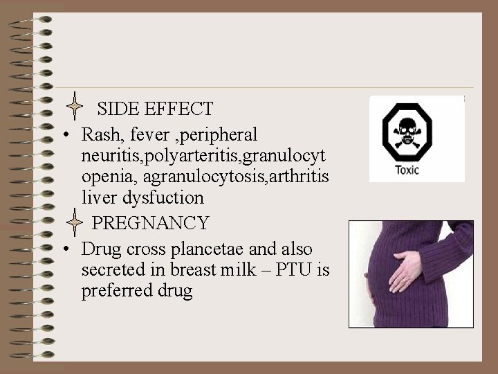 SIDE EFFECT • Rash, fever , peripheral neuritis, polyarteritis, granulocyt openia, agranulocytosis, arthritis liver