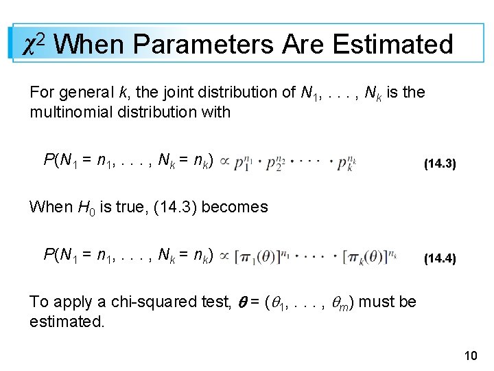 χ2 When Parameters Are Estimated For general k, the joint distribution of N 1,