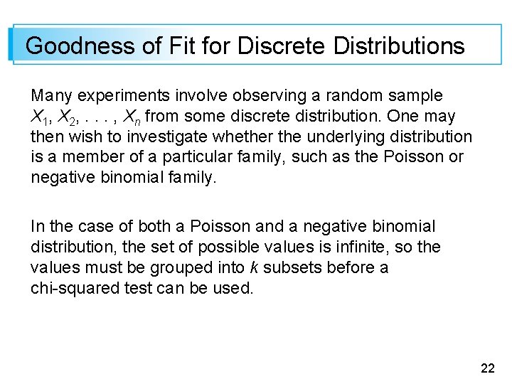 Goodness of Fit for Discrete Distributions Many experiments involve observing a random sample X