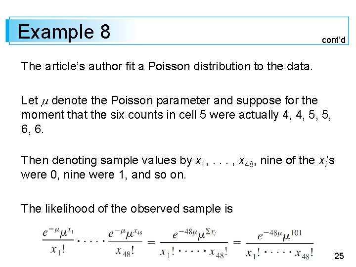 Example 8 cont’d The article’s author fit a Poisson distribution to the data. Let