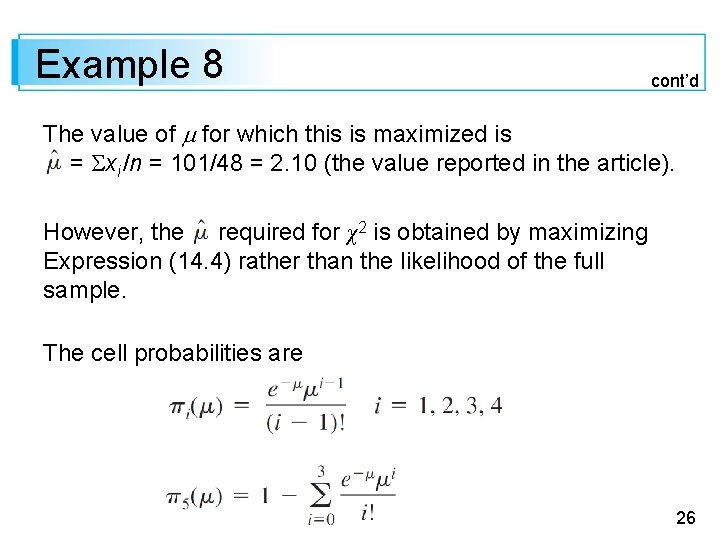 Example 8 cont’d The value of for which this is maximized is = xi