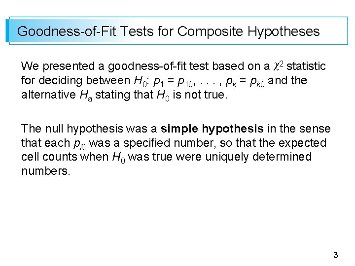 Goodness-of-Fit Tests for Composite Hypotheses We presented a goodness-of-fit test based on a χ2