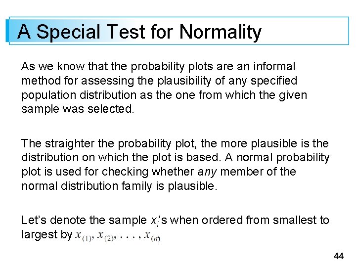 A Special Test for Normality As we know that the probability plots are an