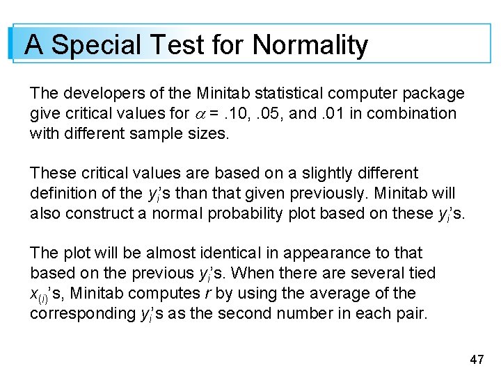 A Special Test for Normality The developers of the Minitab statistical computer package give