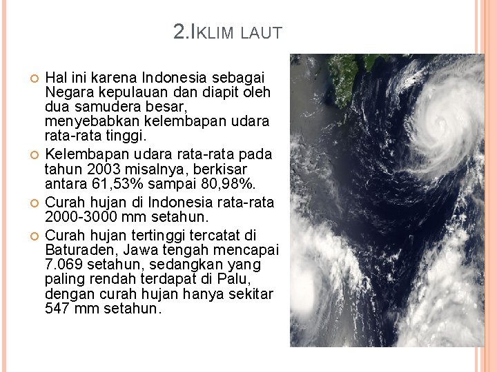 2. IKLIM LAUT Hal ini karena Indonesia sebagai Negara kepulauan diapit oleh dua samudera