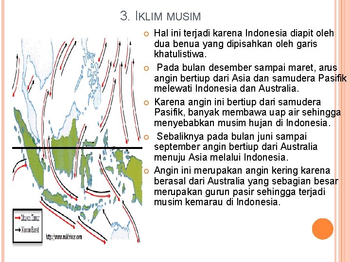 3. IKLIM MUSIM Hal ini terjadi karena Indonesia diapit oleh dua benua yang dipisahkan