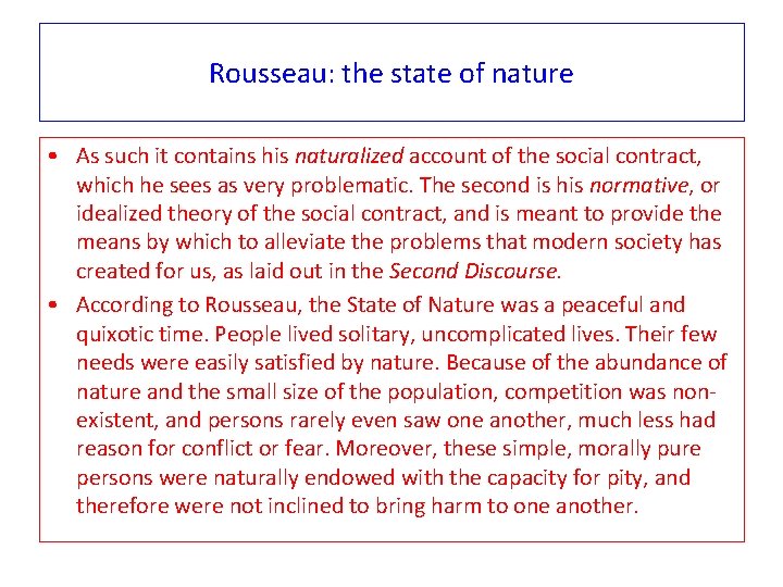 Rousseau: the state of nature • As such it contains his naturalized account of