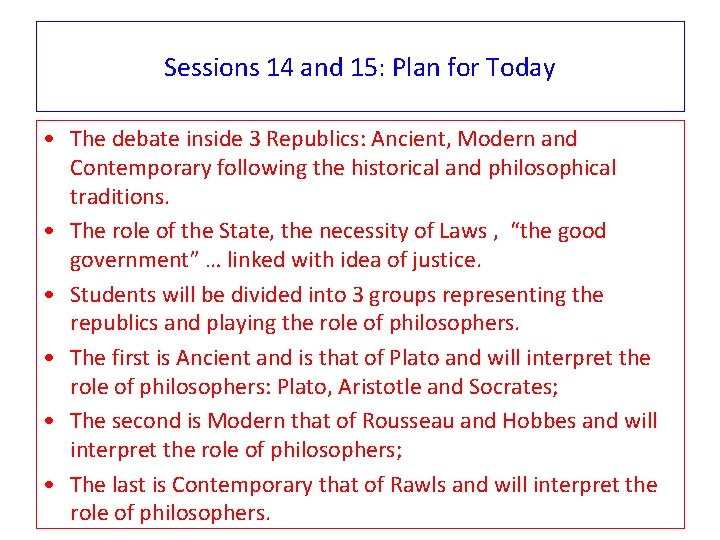 Sessions 14 and 15: Plan for Today • The debate inside 3 Republics: Ancient,