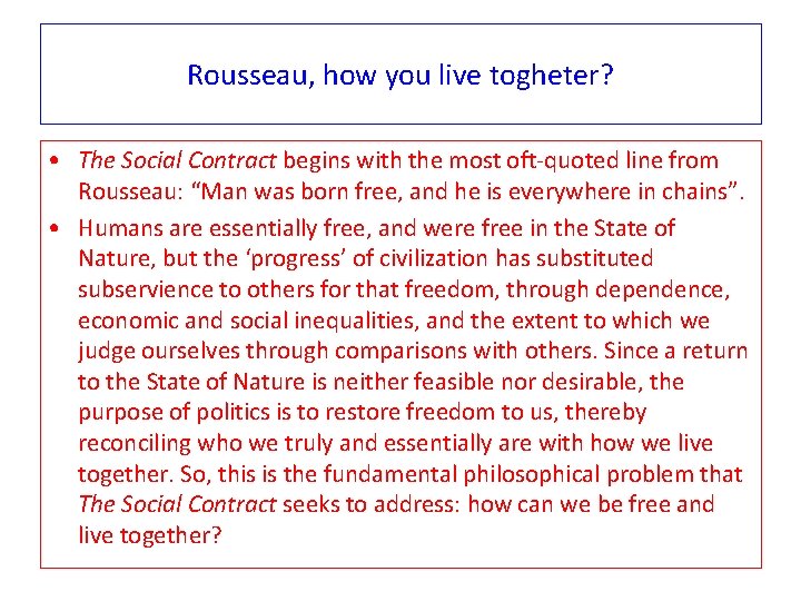 Rousseau, how you live togheter? • The Social Contract begins with the most oft-quoted