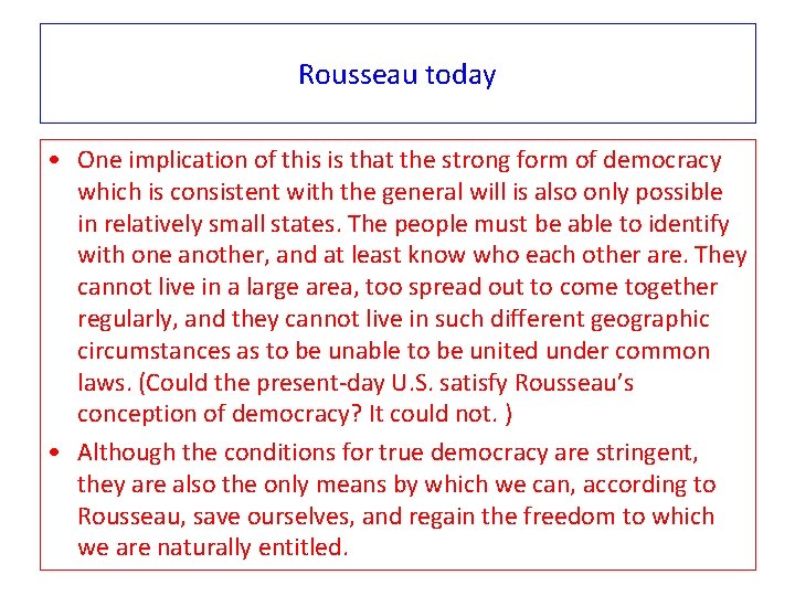 Rousseau today • One implication of this is that the strong form of democracy