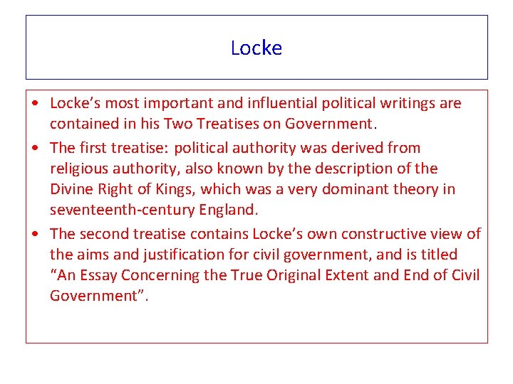 Locke • Locke’s most important and influential political writings are contained in his Two