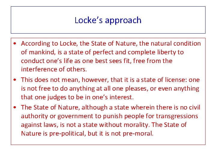 Locke’s approach • According to Locke, the State of Nature, the natural condition of
