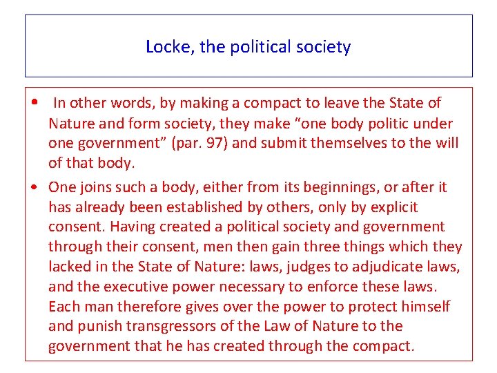 Locke, the political society • In other words, by making a compact to leave