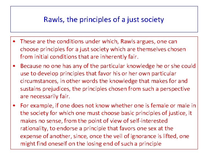 Rawls, the principles of a just society • These are the conditions under which,