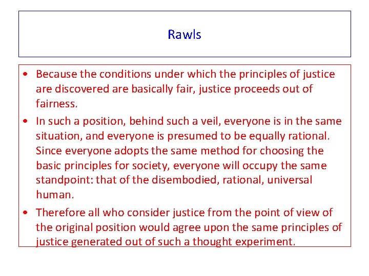 Rawls • Because the conditions under which the principles of justice are discovered are