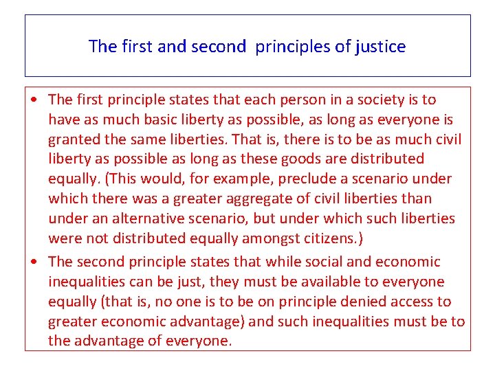 The first and second principles of justice • The first principle states that each