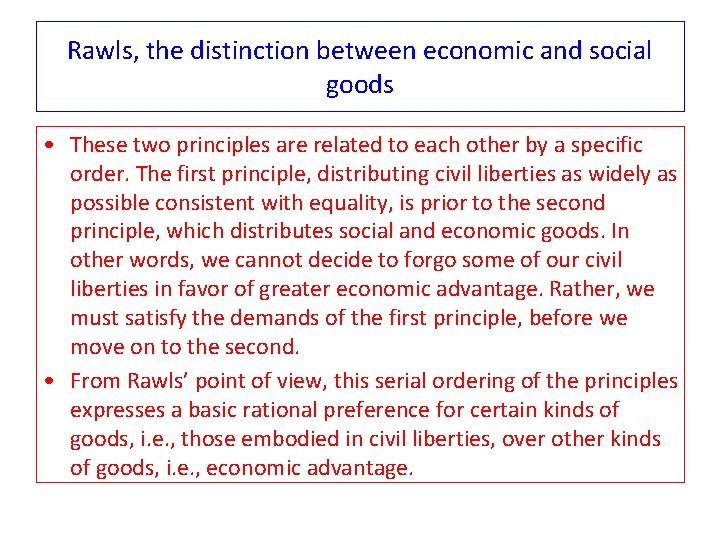 Rawls, the distinction between economic and social goods • These two principles are related