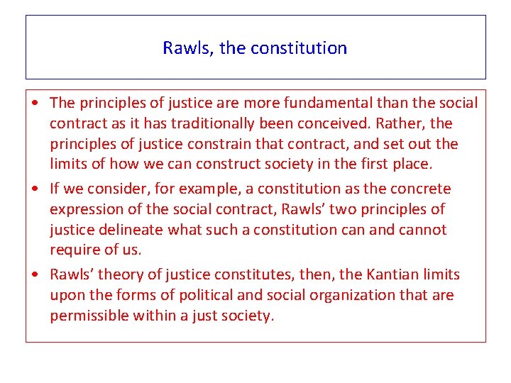 Rawls, the constitution • The principles of justice are more fundamental than the social