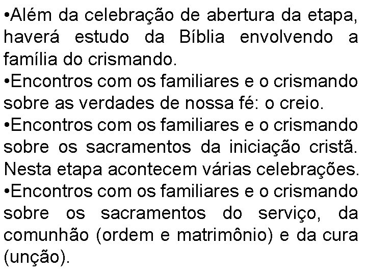  • Além da celebração de abertura da etapa, haverá estudo da Bíblia envolvendo