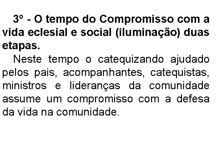 3º - O tempo do Compromisso com a vida eclesial e social (iluminação) duas