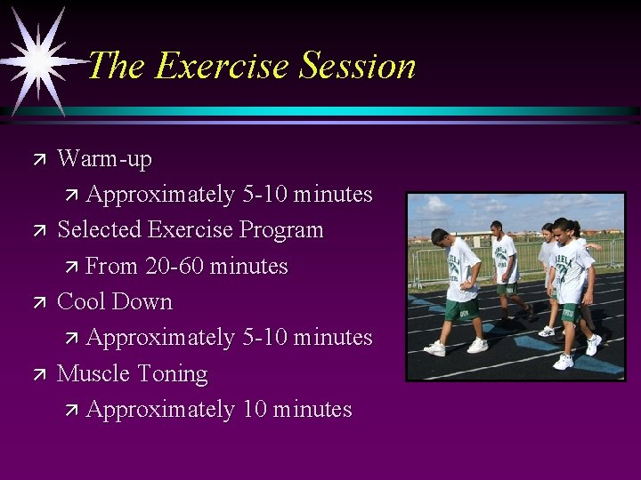The Exercise Session ä ä Warm-up ä Approximately 5 -10 minutes Selected Exercise Program