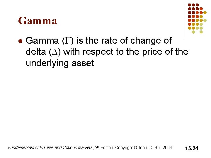 Gamma l Gamma (G) is the rate of change of delta (D) with respect Gamma l Gamma (G) is the rate of change of delta (D) with respect