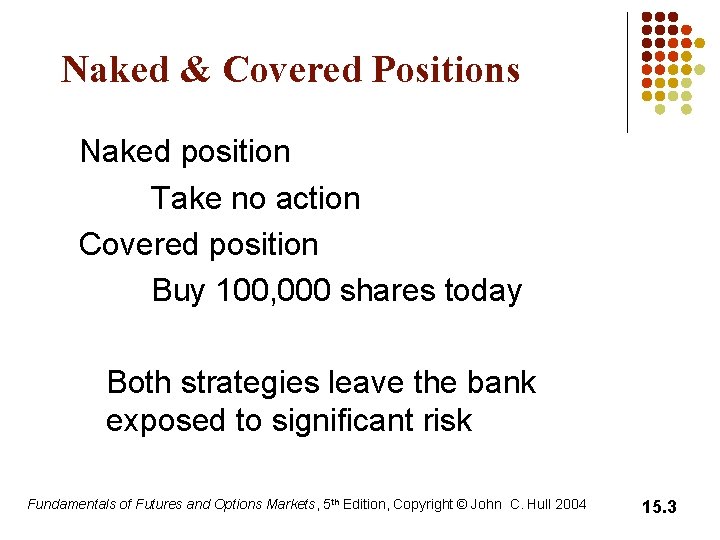 Naked & Covered Positions Naked position Take no action Covered position Buy 100, 000 Naked & Covered Positions Naked position Take no action Covered position Buy 100, 000