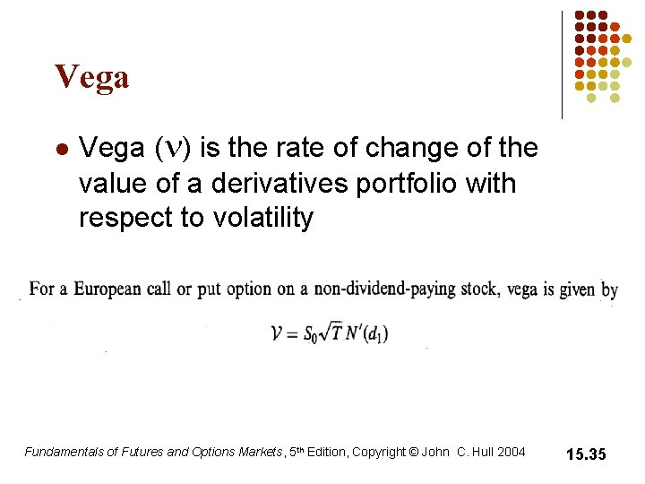 Vega l Vega (n) is the rate of change of the value of a Vega l Vega (n) is the rate of change of the value of a