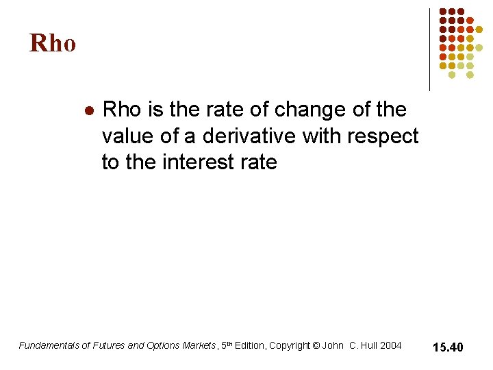 Physics Rho Value The Greek Letters Chapter 15 Fundamentals of Futures