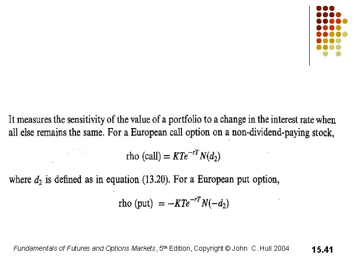 Fundamentals of Futures and Options Markets, 5 th Edition, Copyright © John C. Hull Fundamentals of Futures and Options Markets, 5 th Edition, Copyright © John C. Hull