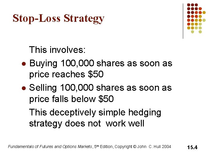 Stop-Loss Strategy l l This involves: Buying 100, 000 shares as soon as price Stop-Loss Strategy l l This involves: Buying 100, 000 shares as soon as price